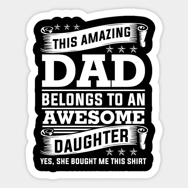 Mens This Amazing dad belongs to an awesome Daughter Tee Sticker by folidelarts